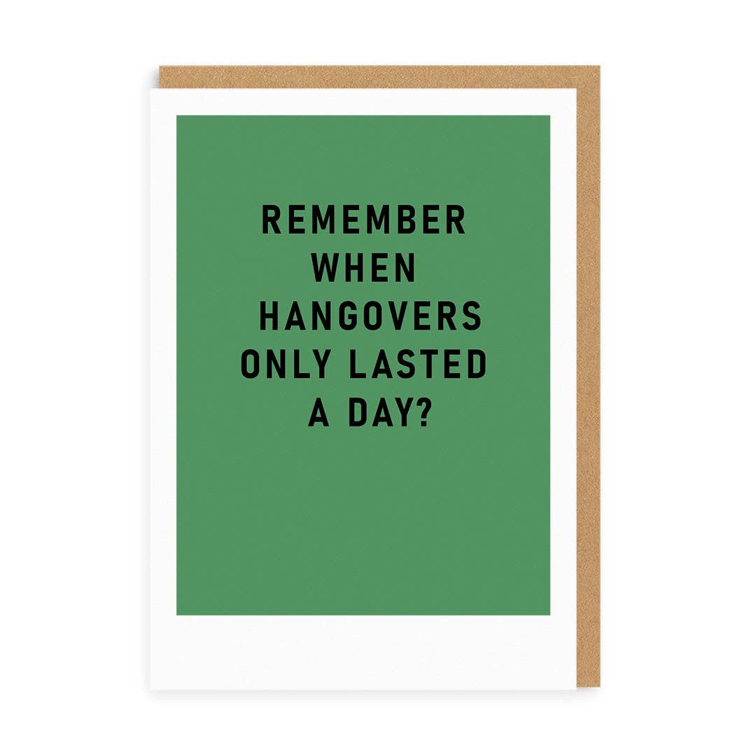 Remember Hangovers Lasting A Day Greeting Card