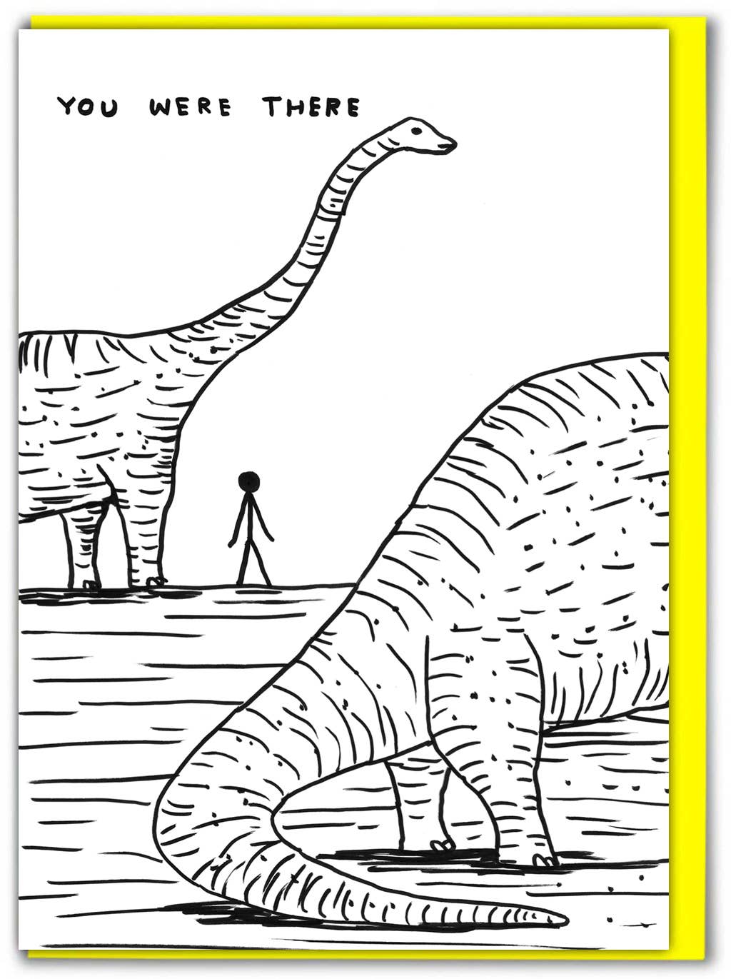 David Shrigley - Dinosaur I Was There Greetings Card