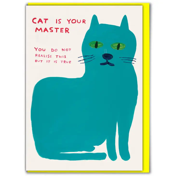 Cat Is Your Master Shrigley