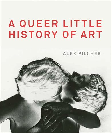 A Queer Little History of Art - Alex Pilcher