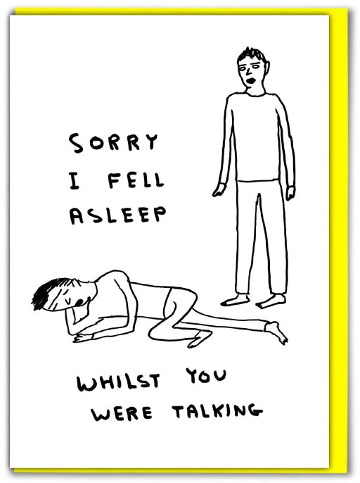 Card - David Shrigley - "Sorry I Fell Asleep"