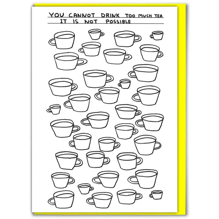 Card - David Shrigley - "Too Much Tea"