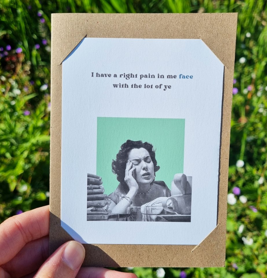 Frantic Sally: I have a right pain in me face - Card