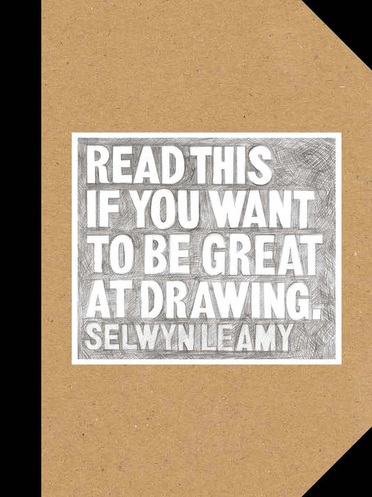 Read this if you want to be great at drawing - Selwyn Leamy
