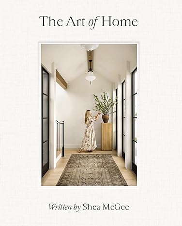 The Art of Home - Shea McGee