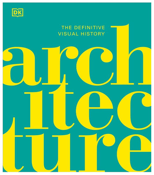 Architecture: The Definitive Visual History (DK Definitive Cultural Histories)