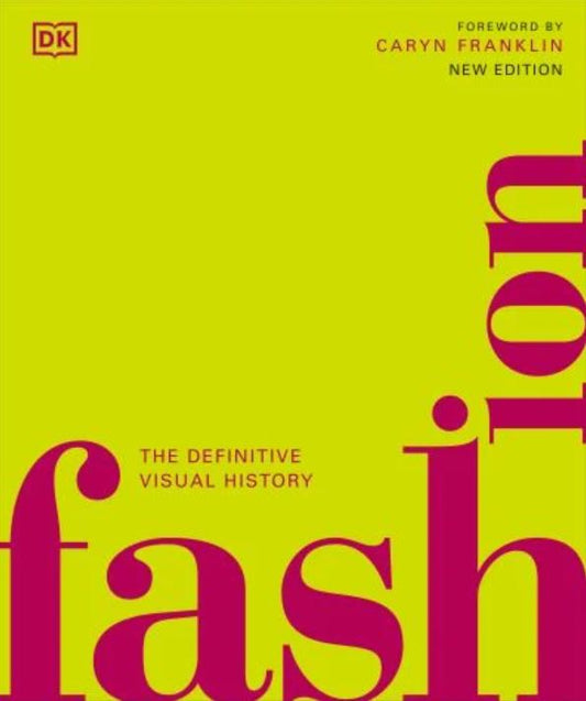 Fashion The Definitive Visual Guide - DK Definitive Cultural Histories