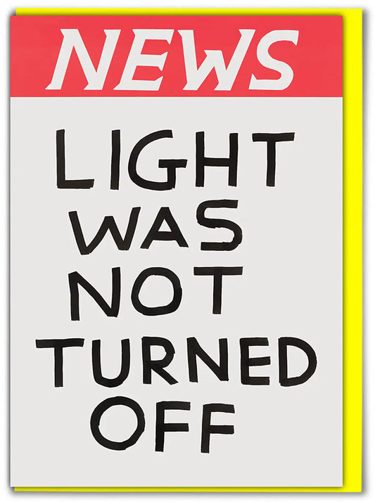 Card - David Shrigley - ''Light was not turned off''